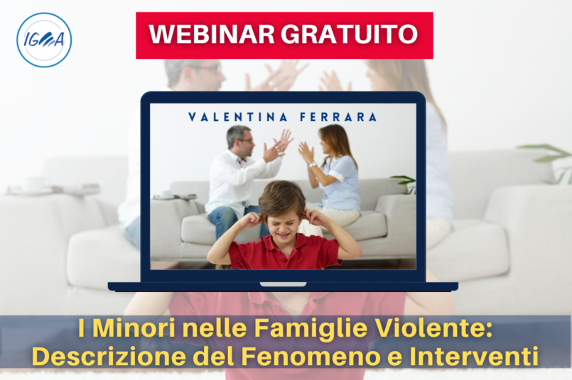 WEBINAR GRATUITO I Minori nelle Famiglie Violente - Descrizione del Fenomeno e Interventi