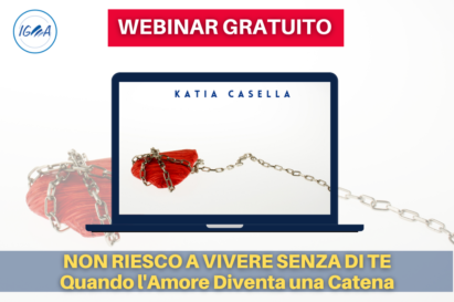 WEBINAR GRATUITO NON RIESCO A VIVERE SENZA DI TE - Quando l'Amore Diventa una Catena