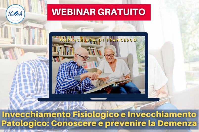 WEBINAR GRATUITO INVECCHIAMENTO FISIOLOGICO E INVECCHIAMENTO PATOLOGICO - Conoscere e prevenire la Demenza