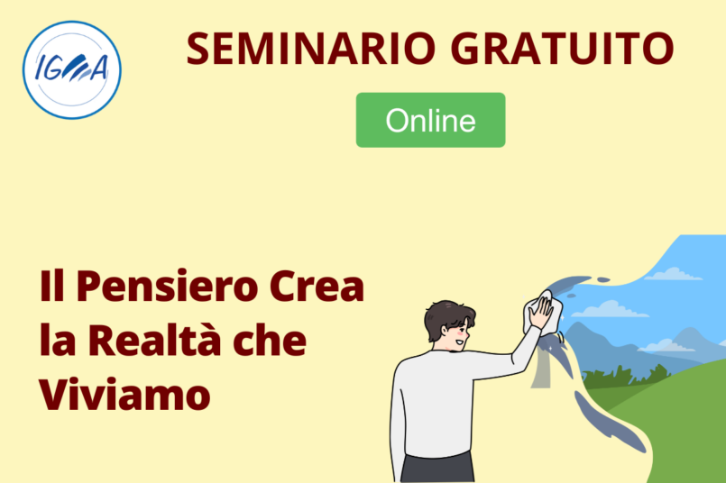 SEMINARIO GRATUITO ONLINE: Il Pensiero Crea la Realtà che Viviamo