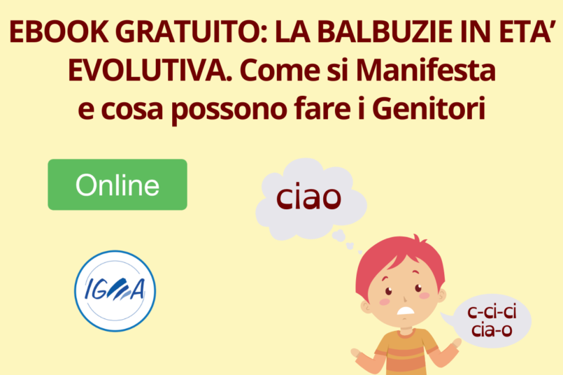 Ebook Gratuito: LA BALBUZIE IN ETA’ EVOLUTIVA. Come si Manifesta e cosa possono fare i Genitori