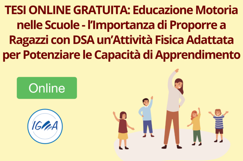 TESI ONLINE GRATUITA: Educazione Motoria nelle Scuole - l’Importanza di Proporre a Ragazzi con DSA un’Attività Fisica Adattata per Potenziare le Capacità di Apprendimento