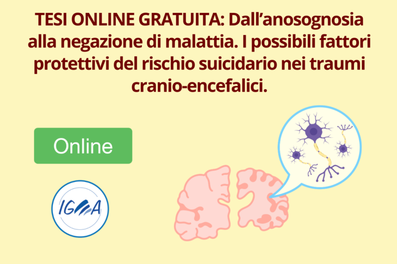 TESI ONLINE GRATUITA Dall’anosognosia alla negazione di malattia. I possibili fattori protettivi del rischio suicidario nei traumi cranio-encefalici.