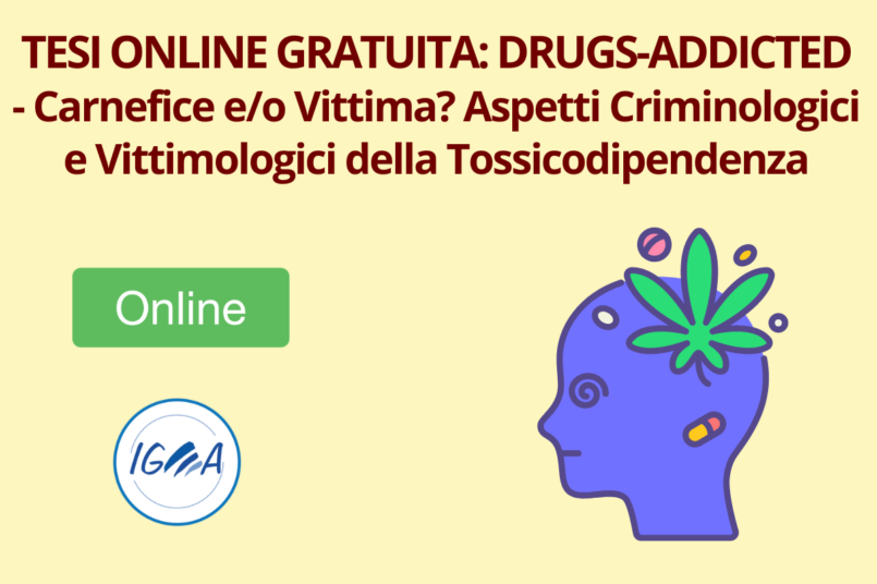 TESI ONLINE GRATUITA DRUGS-ADDICTED - Carnefice eo Vittima Aspetti Criminologici e Vittimologici della Tossicodipendenza