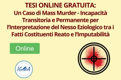 Tesi Online Gratuita: Un Caso di Mass Murder - Incapacità Transitoria e Permanente per l’Interpretazione del Nesso Eziologico tra i Fatti Costituenti Reato e l’Imputabilità