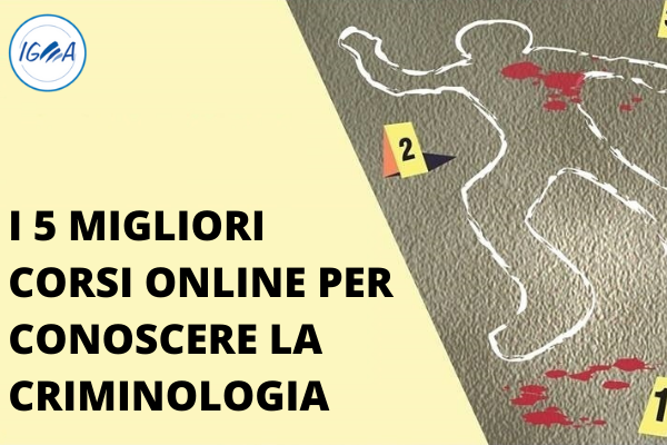 I 5 MIGLIORI CORSI ONLINE PER CONOSCERE LA CRIMINOLOGIA