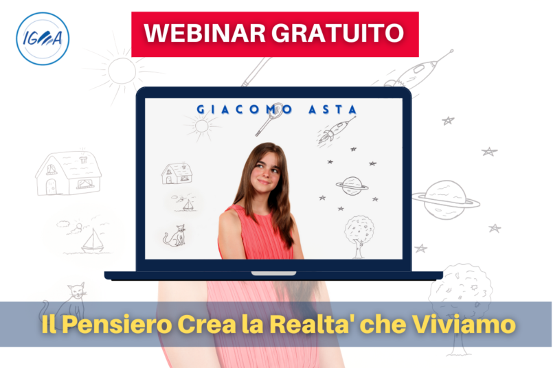 WEBINAR GRATUITO Il Pensiero Crea la Realta' che Viviamo